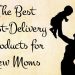 The Best Post Delivery Products for New Moms: hopefully one of these can make my life easier!